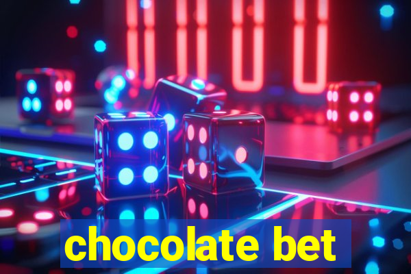 chocolate bet